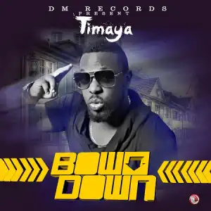 Timaya - Bow Down (Prod. Young D) + Lyrics